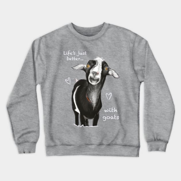 Life’s just better with goats Crewneck Sweatshirt by Charissa013